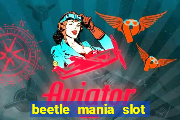 beetle mania slot free play