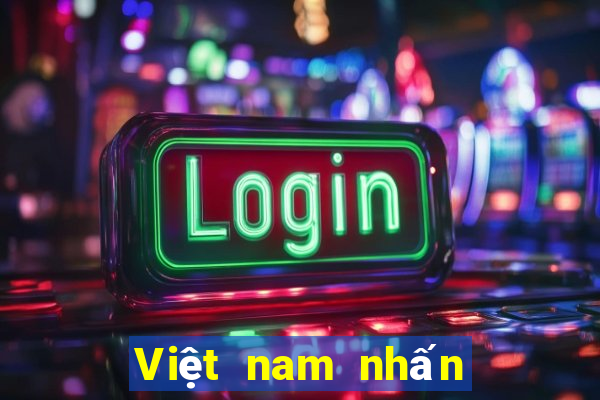 Việt nam nhấn thắng 100%