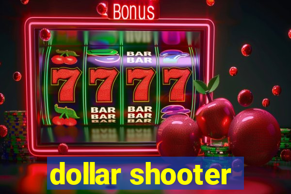 dollar shooter