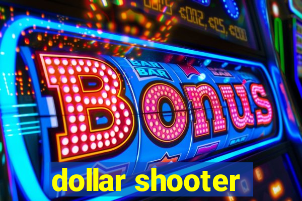 dollar shooter