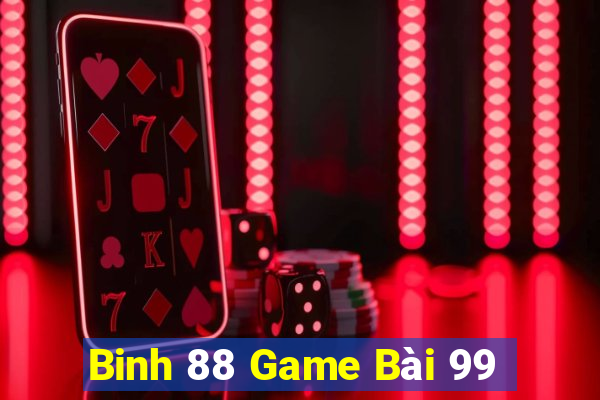 Binh 88 Game Bài 99