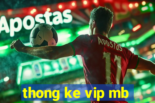 thong ke vip mb