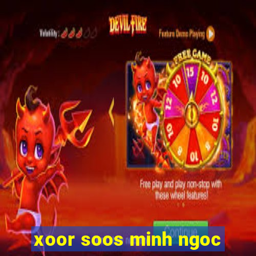 xoor soos minh ngoc