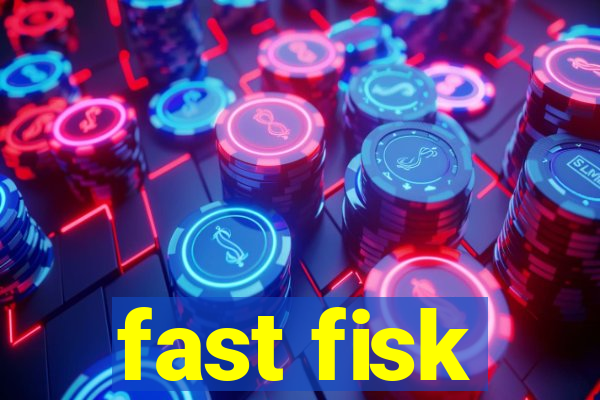 fast fisk