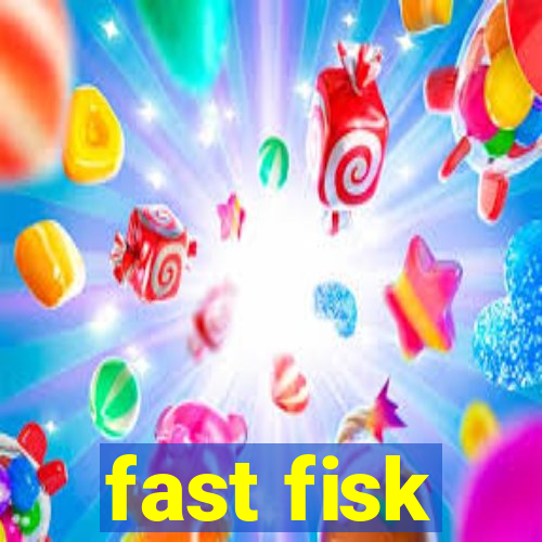 fast fisk