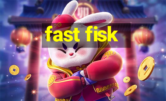 fast fisk