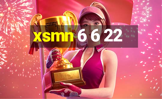 xsmn 6 6 22