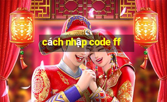 cách nhập code ff