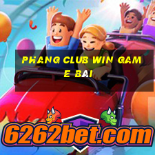 Phang Club Win Game Bài