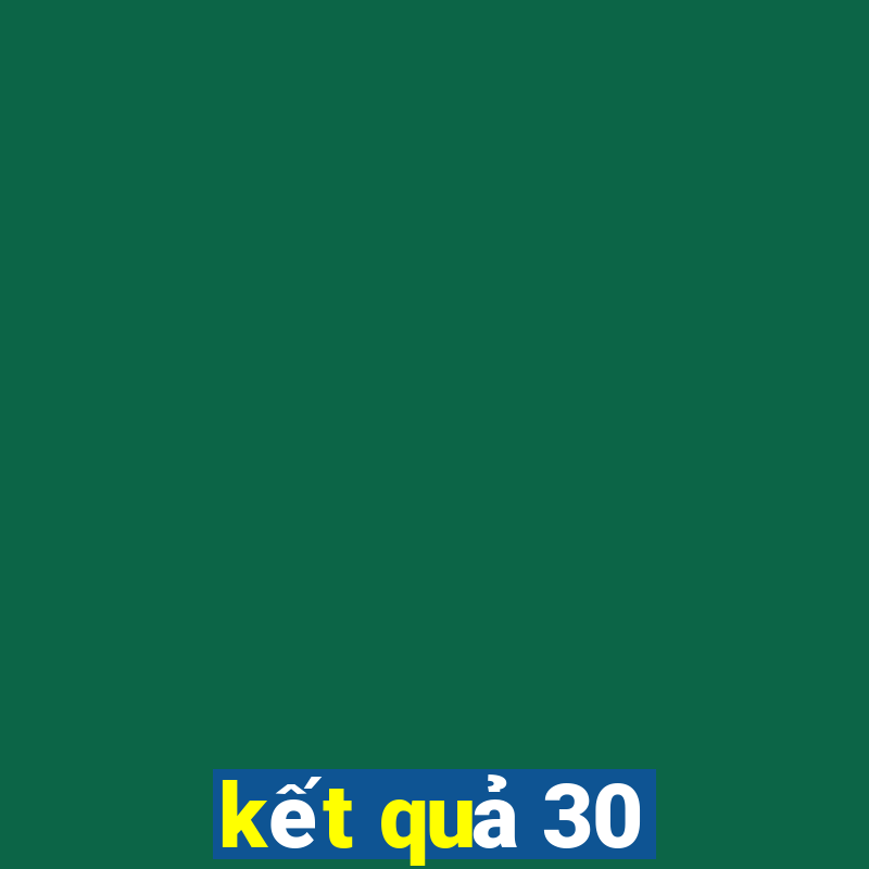 ket qua 30