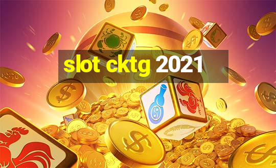 slot cktg 2021