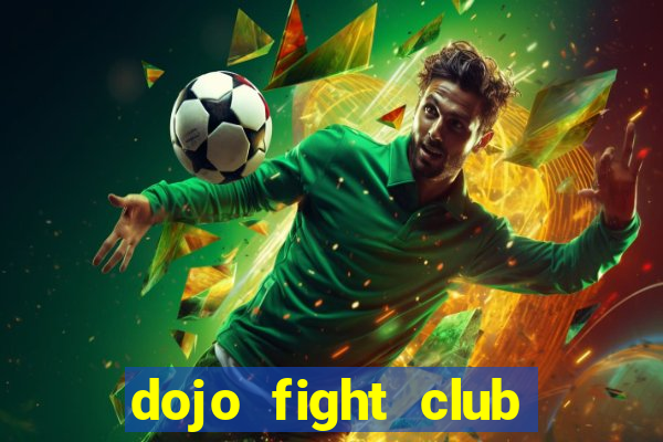 dojo fight club mod apk