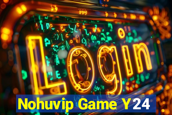 Nohuvip Game Y24