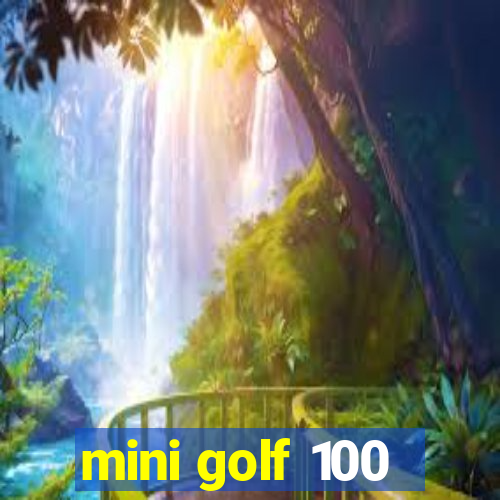 mini golf 100