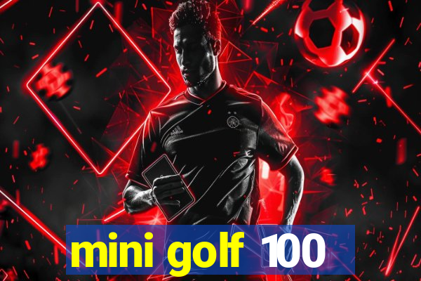 mini golf 100