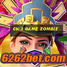 chơi game zombie