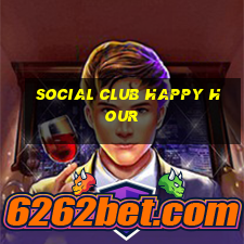 social club happy hour