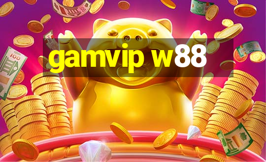 gamvip w88