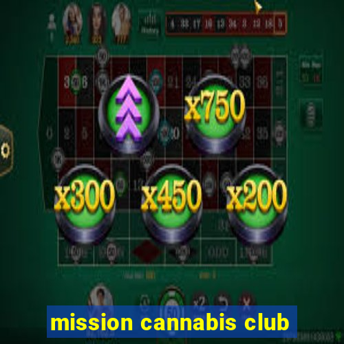 mission cannabis club