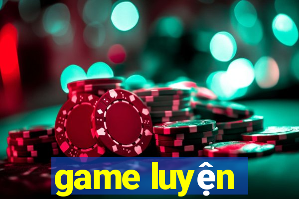 game luyện