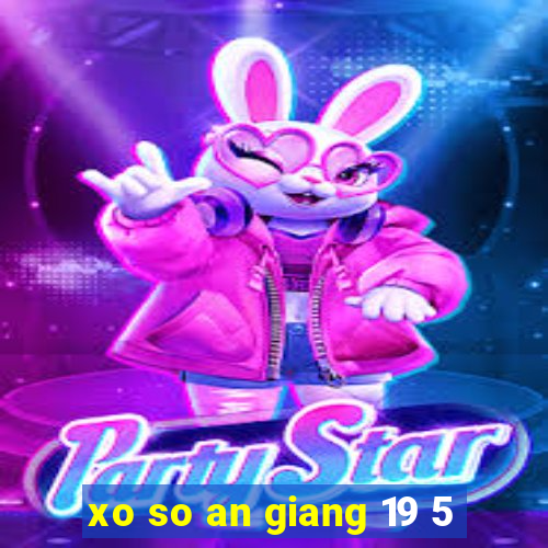 xo so an giang 19 5