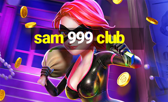 sam 999 club