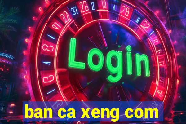 ban ca xeng com