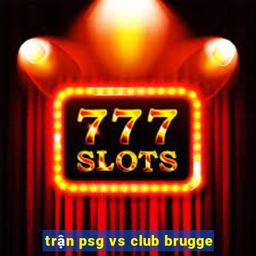 trận psg vs club brugge