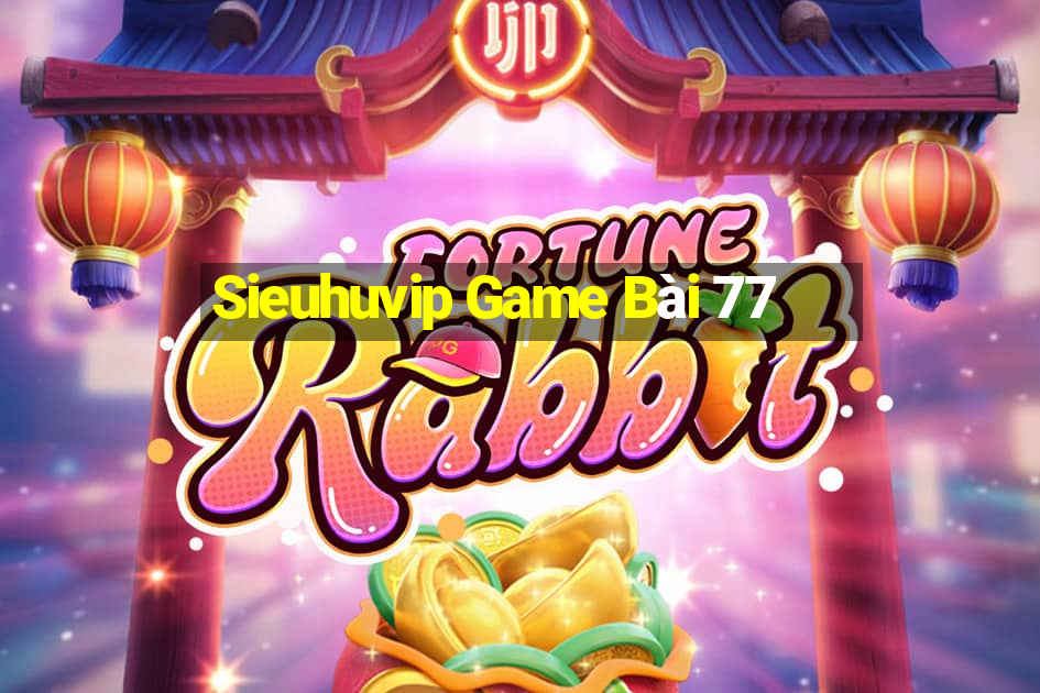 Sieuhuvip Game Bài 77