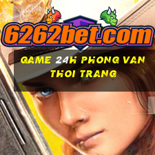 game 24h phong van thoi trang