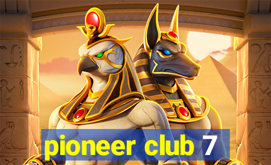 pioneer club 7