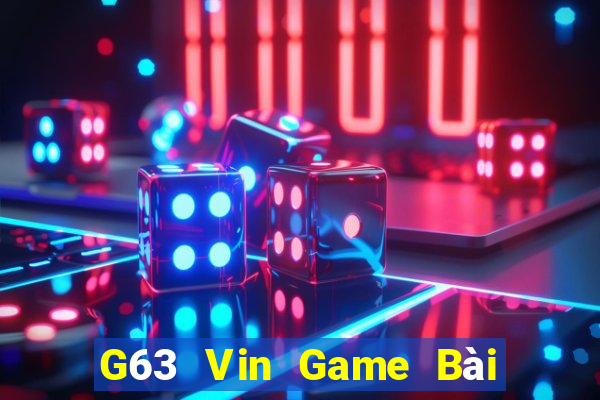 G63 Vin Game Bài Giải Trí