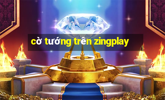 cờ tướng trên zingplay