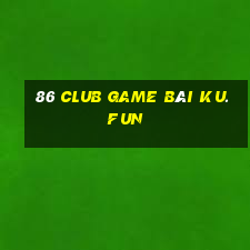 86 Club Game Bài Ku.Fun