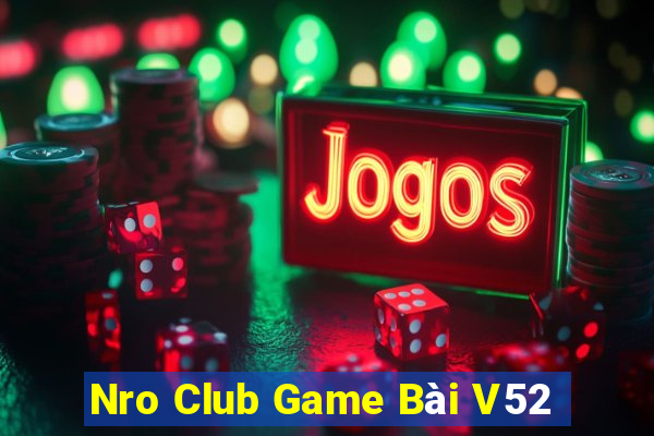 Nro Club Game Bài V52