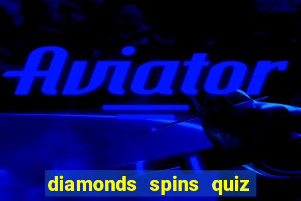 diamonds spins quiz free fire