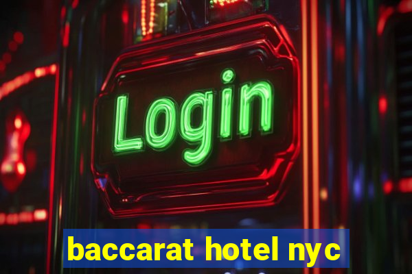 baccarat hotel nyc