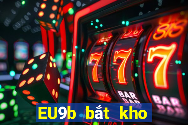 EU9b bắt kho báu thử nghiệm