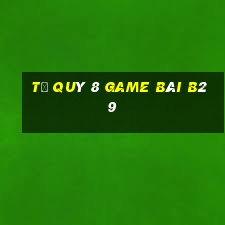 Tứ Quý 8 Game Bài B29