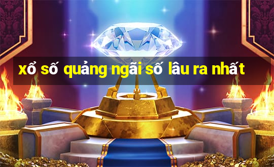 xổ số quảng ngãi số lâu ra nhất