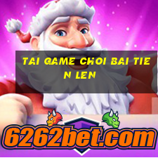 tai game choi bai tien len