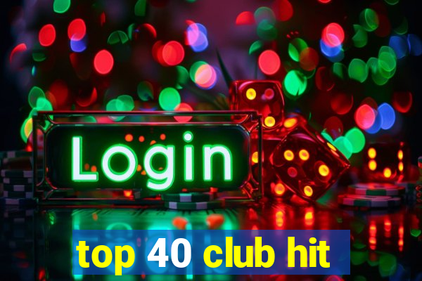 top 40 club hit