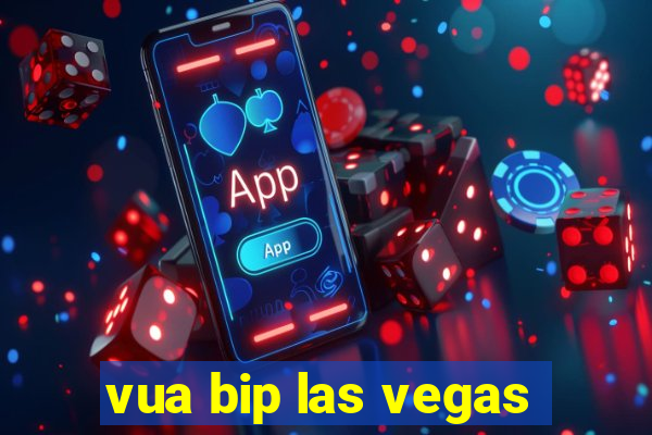 vua bip las vegas