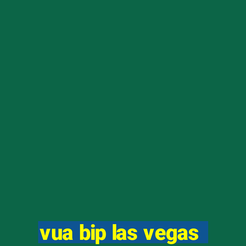 vua bip las vegas