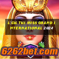 lịch thi miss grand international 2024