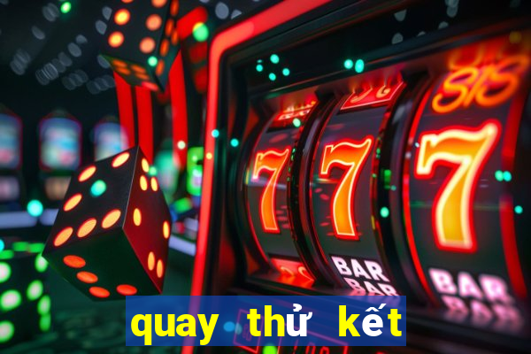 quay thử kết quả xổ số