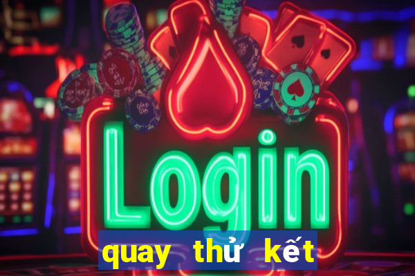 quay thử kết quả xổ số