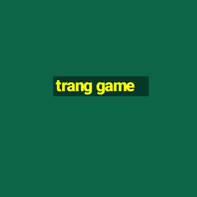 trang game