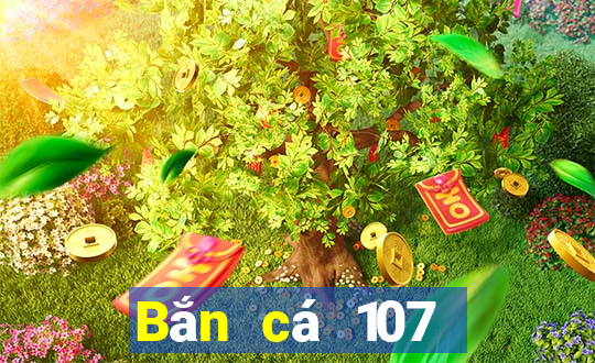 Bắn cá 107 Phiên bản tải về