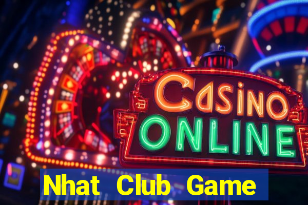 Nhat Club Game Bài Slot Đổi Thưởng